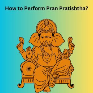 How to Perform Pran Pratishtha
